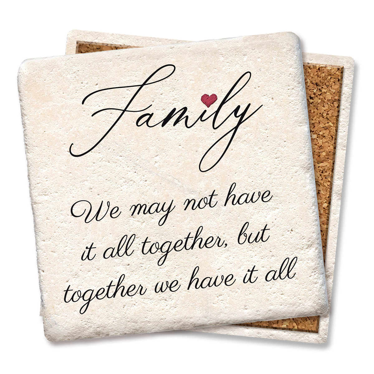 Coasters Family - We May Not Have It All Coaster
