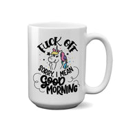 F-ck Off, I Mean Good Morning | 15oz Mug