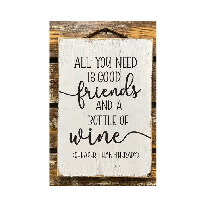 All You Need Is Good Friends And A Bottle Of Wine...: White