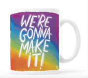 WE'RE GONNA MAKE IT RAINBOW MUG