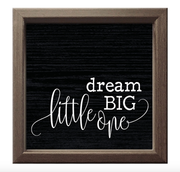 DREAM BIG LITTLE ONE - WOOD SIGN-BL