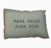 MAMA NEEDS SOME WINE FARMHOUSE PILLOW