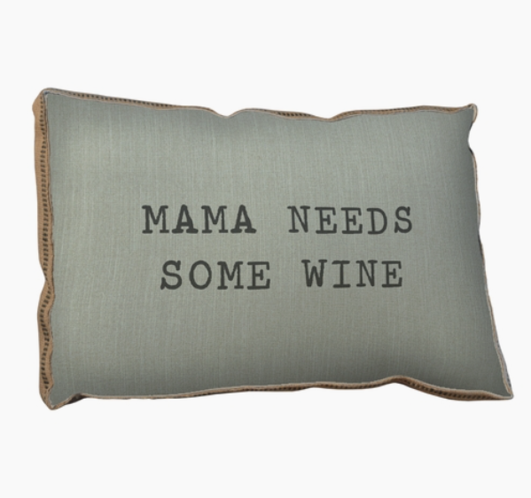 MAMA NEEDS SOME WINE FARMHOUSE PILLOW